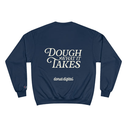 "Dough What It Takes" Champion Sweatshirt